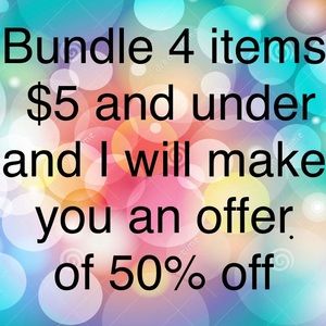 Bundle 4 items $5 & under & I will offer 50% off